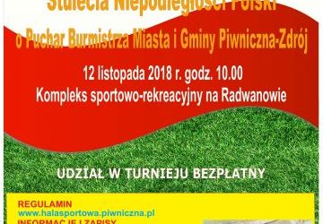 TURNIEJ PIŁKI NOŻNEJ MĘŻCZYZN Z OKAZJI STULECIA NIEPODLEGŁOŚCI O PUCHAR BURMISTRZA MIASTA I GMINY PIWNICZNA