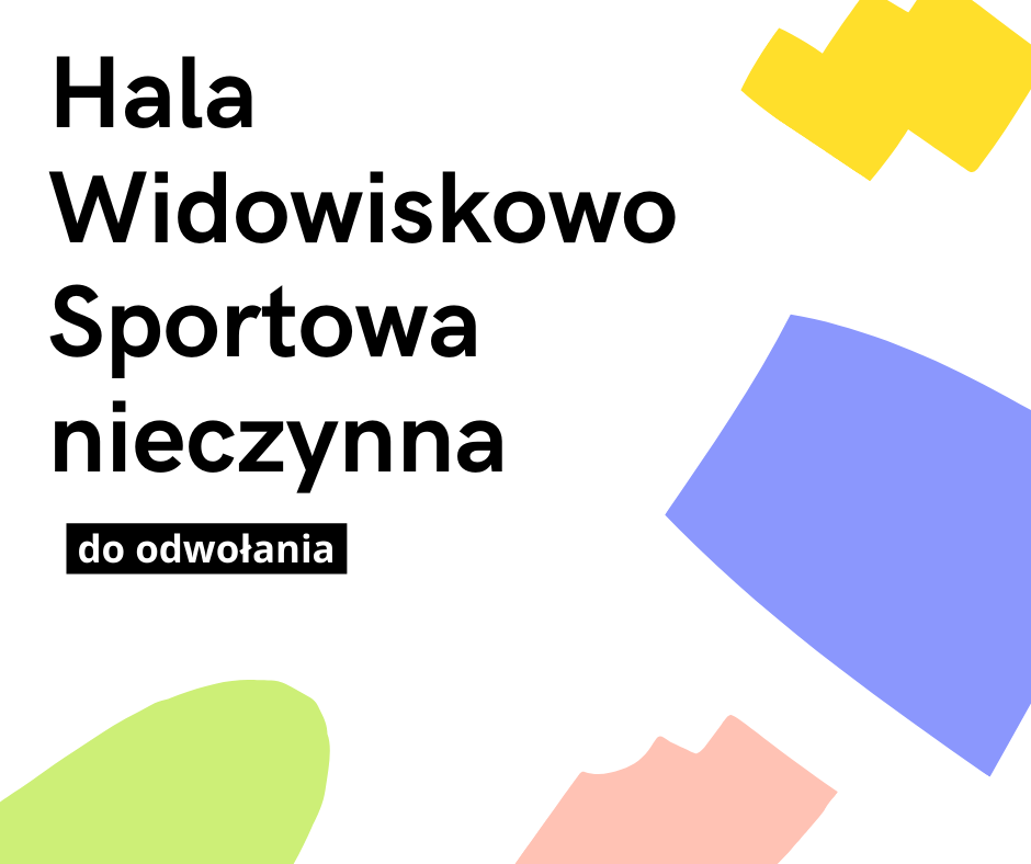 Hala Widowiskowo-Sportowa nieczynna od 28.12.2020 ...