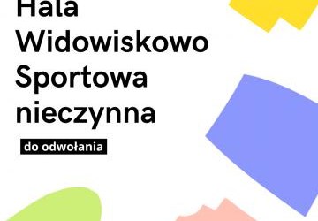 Hala Widowiskowo-Sportowa nieczynna od 28.12.2020 ...